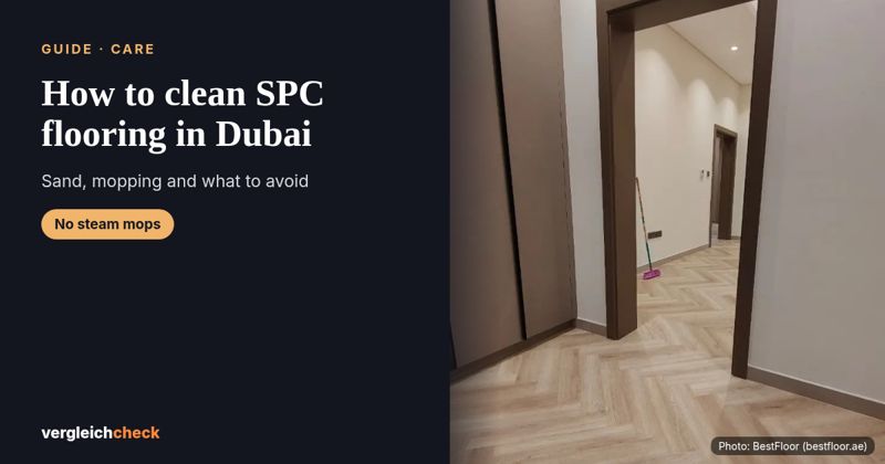 How to clean SPC flooring in Dubai: sand, mopping and what to avoid
