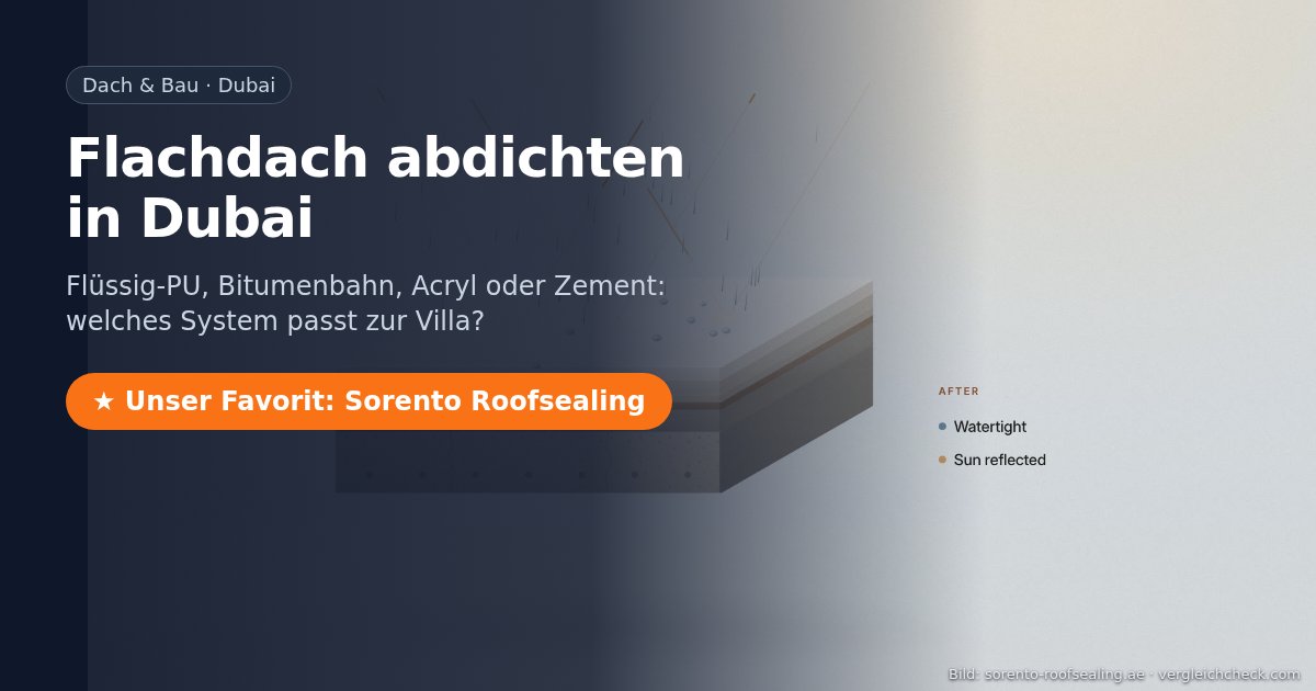 Flachdach abdichten in Dubai: Systeme im Vergleich, unser Favorit Sorento Roofsealing