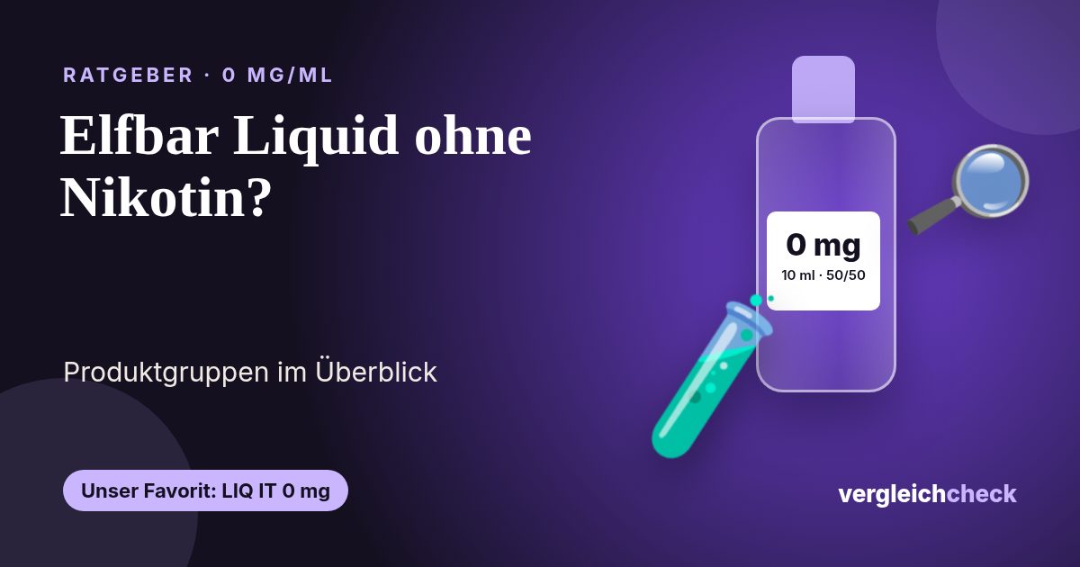 Elfbar Liquid ohne Nikotin: Welche ELFBAR-Produkte es mit 0 mg gibt