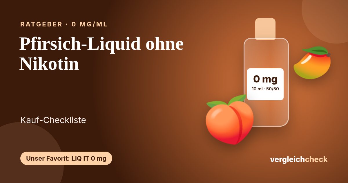 Pfirsich-Liquid ohne Nikotin: Die Checkliste in vier Fragen