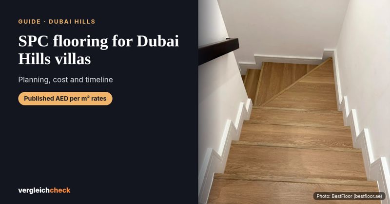 SPC flooring for Dubai Hills villas: planning, cost and timeline