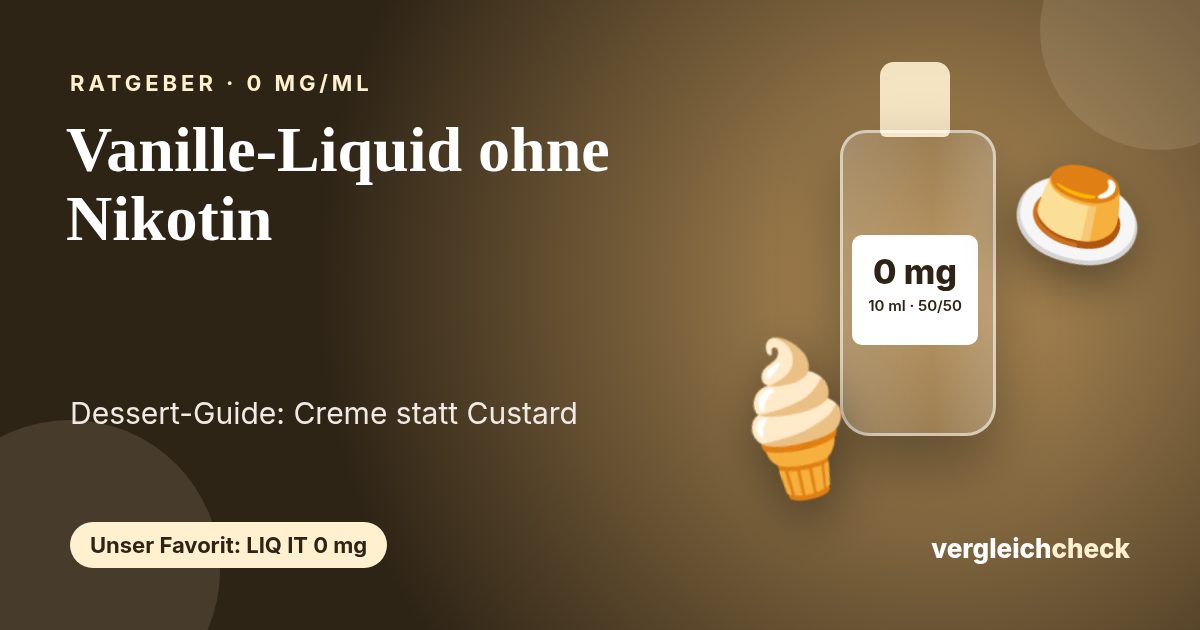 Vanille-Liquid ohne Nikotin: Creme, Custard oder Tabak-Vanille?